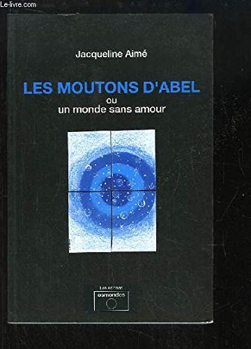 Les moutons d'Abel : ou un monde sans amour