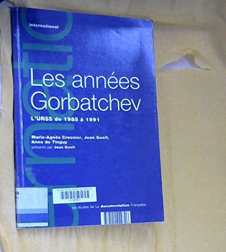 Les Années Gorbatchev : l'URSS de 1985 à 1991