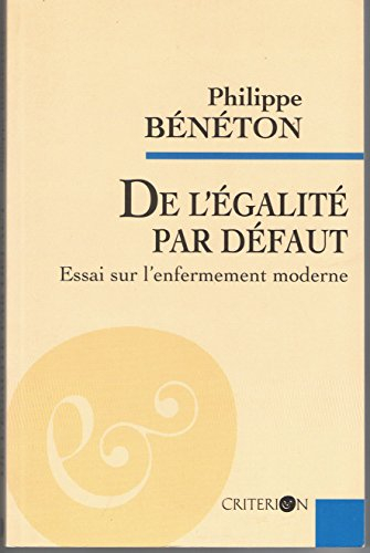 de l'egalite par defaut. : essai sur l'enfermement moderne