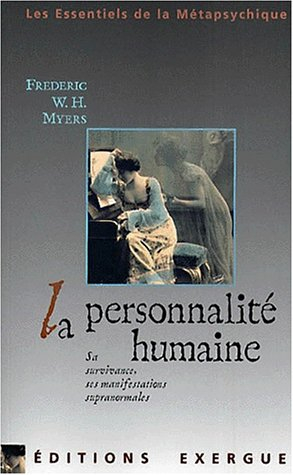 La personnalité humaine : sa survivance et ses manifestations supranormales