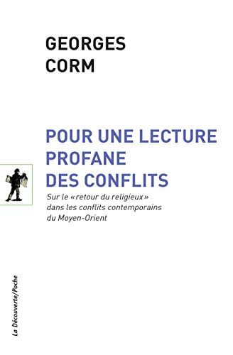 Pour une lecture profane des conflits : sur le retour du religieux dans les conflits contemporains d