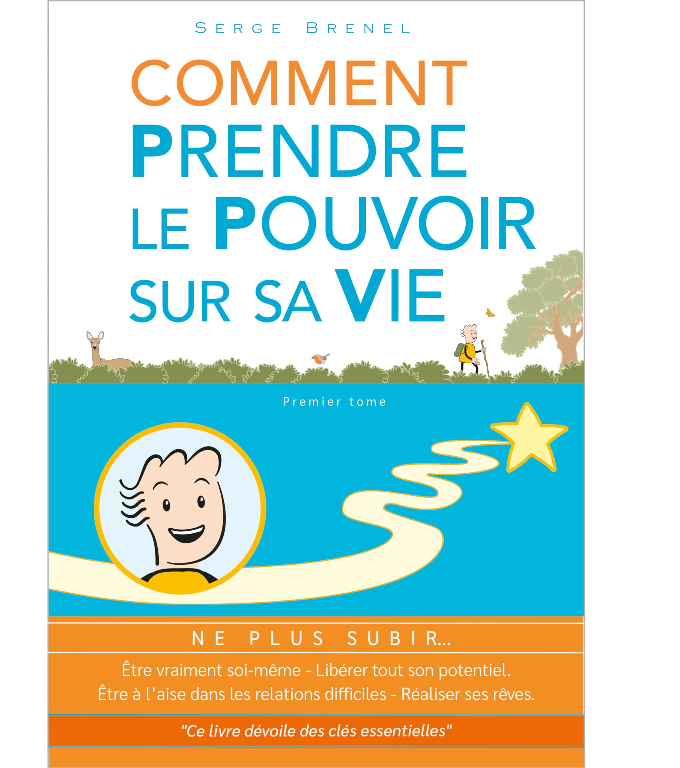 Comment prendre le pouvoir sur sa vie : ne plus subir... : être vraiment soi-même, libérer tout son 