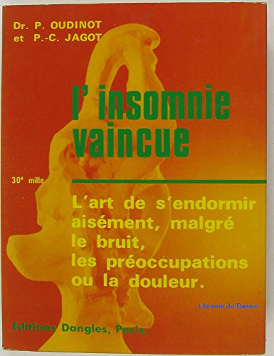 L'Insomnie vaincue : l'art de s'endormir aisément malgré le bruit, les préoccupations ou la douleur