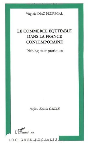 Le commerce équitable dans la France contemporaine : idéologies et pratiques