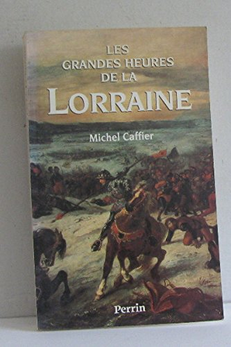Les Grandes heures de la Lorraine