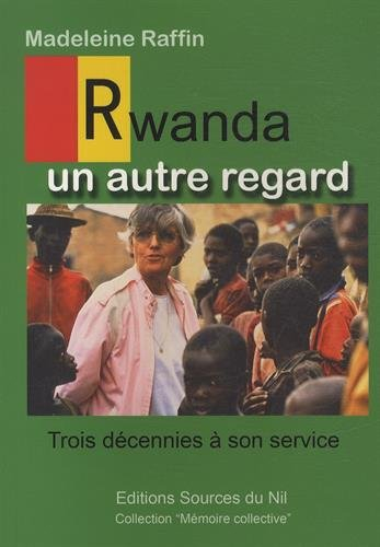 rwanda, un autre regard: trois décennies à son service
