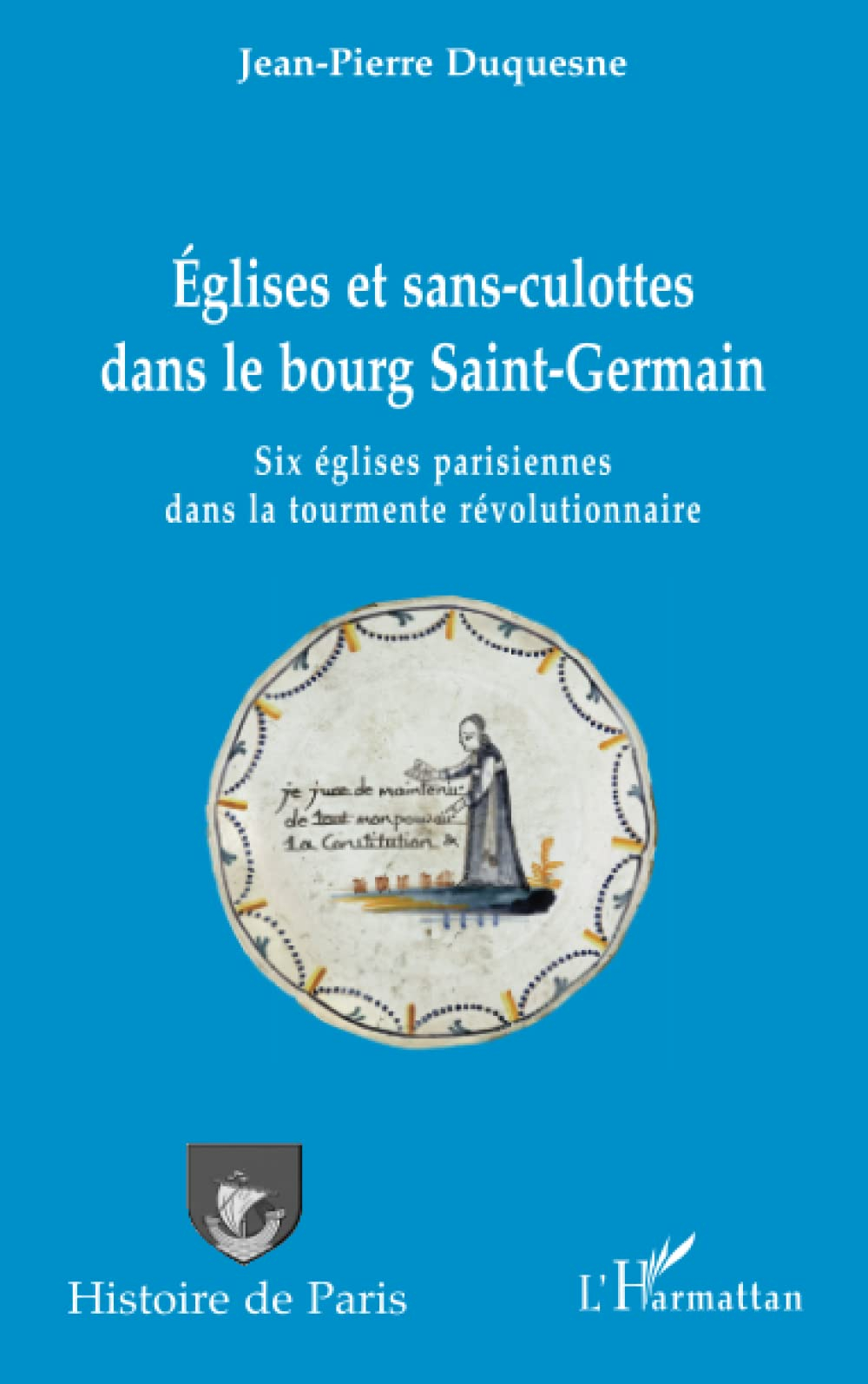 Eglises et sans-culottes dans le bourg Saint-Germain : six églises parisiennes dans la tourmente rév