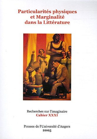 Recherches sur l'imaginaire, n° 31. Particularités physiques et marginalité dans la littérature
