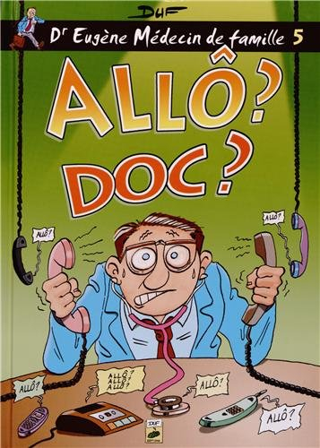 Dr Eugène, médecin de famille. Vol. 5. Allo ? Doc ?