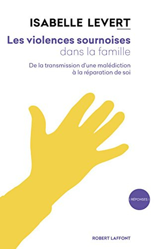 Les violences sournoises dans la famille : de la transmission d'une malédiction à la réparation de s