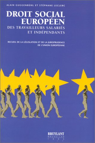 Droit social européen des travailleurs salariés et indépendants : recueil de la législation et de la