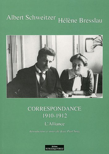 Correspondance : Albert Schweitzer-Hélène Bresslau. Vol. 3. 1910-1912 : l'alliance