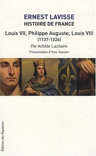 Histoire de France : depuis les origines jusqu'à la Révolution. Vol. 5. Louis VII, Philippe-Auguste,