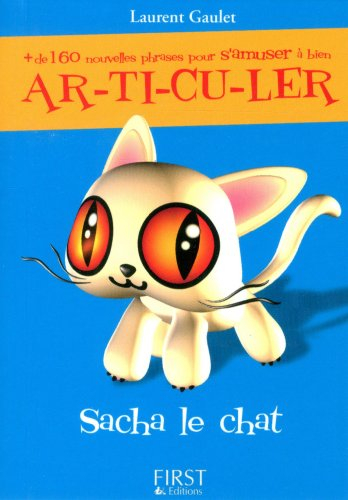 Plus de 160 nouvelles phrases pour s'amuser à bien articuler : Sacha le chat s'échappant de chez ce 