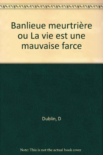 Banlieue meurtrière ou La vie est une mauvaise farce