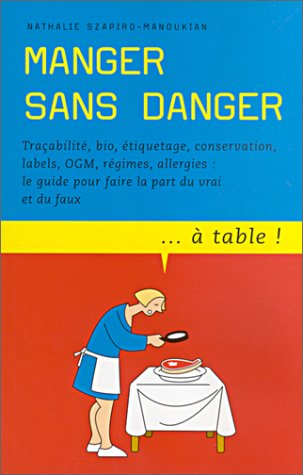 Manger sans danger : traquer la mal-bouffe dans votre assiette