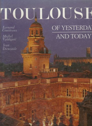 Toulouse d'hier et d'aujourd'hui