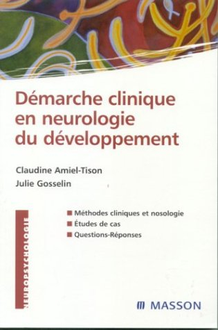 Démarche clinique en neurologie du développement : méthodes cliniques et nosologie, études de cas, q