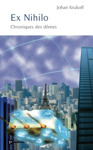 Chroniques des dômes. Vol. 1. Ex nihilo