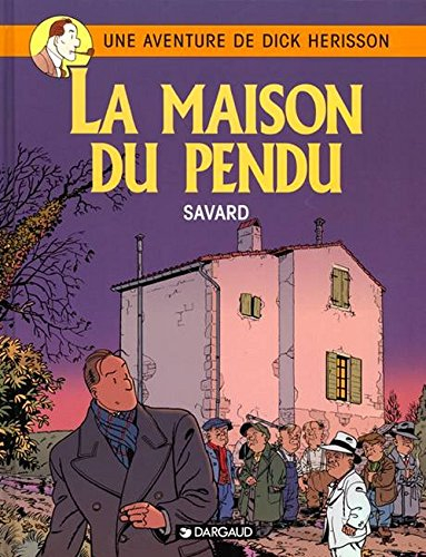 Une aventure de Dick Hérisson. Vol. 8. La maison du pendu