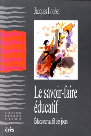Le savoir faire éducatif : éducateur au fil des jours