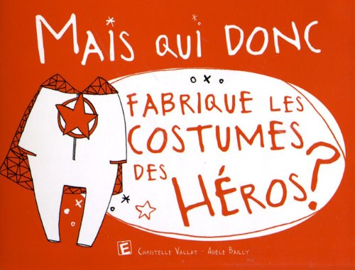Mais qui donc fabrique les costumes des héros ?