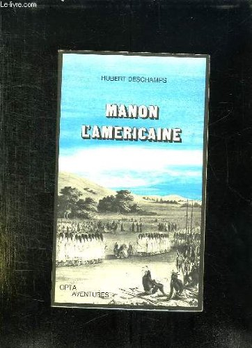 manon l americaine ou la vie de rene des grieux. histoire sauvage des deux mondes.