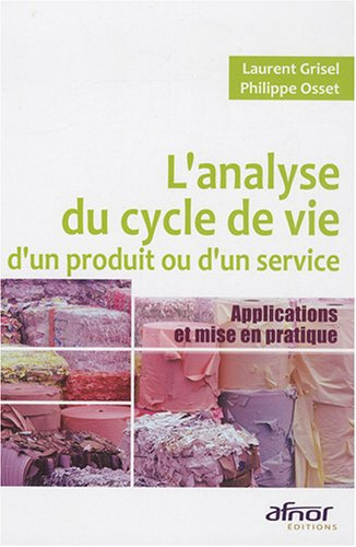 L'analyse du cycle de vie d'un produit ou d'un service : applications et mise en pratique
