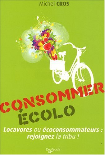 Consommer écolo : locavores ou écoconsommateurs, rejoignez la tribu !