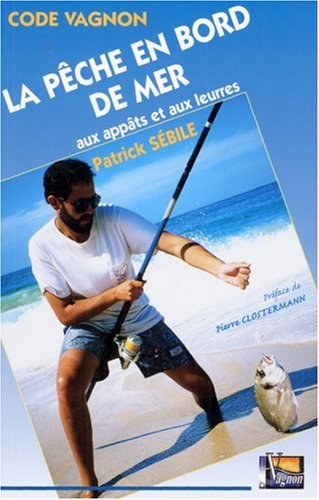 La pêche en bord de mer, aux appâts et aux leurres : code Vagnon