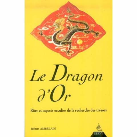 Le dragon d'or : rites et aspects occultes de la recherche des trésors