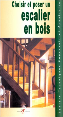 Choisir et poser un escalier en bois : caractéristiques des escaliers, les différents types d'escali