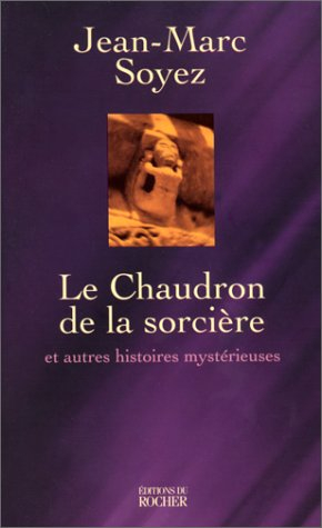 Le chaudron de la sorcière : et autres histoires mystérieuses