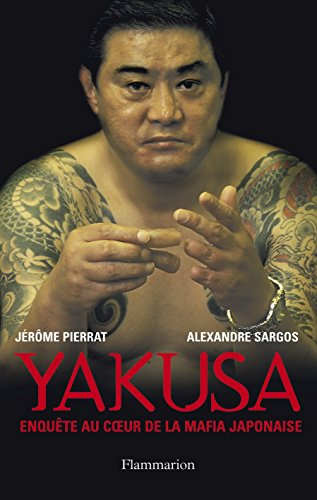 Yakusa : enquête au coeur de la mafia japonaise
