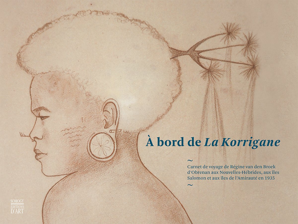 A bord de La Korrigane : carnet de voyage de Régine van den Broek d'Obrenan aux Nouvelles-Hébrides, 
