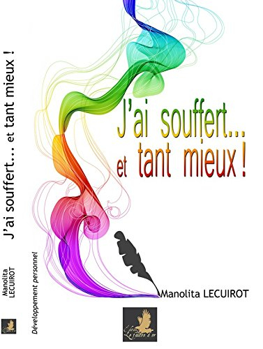 j'ai souffert. et tant mieux !