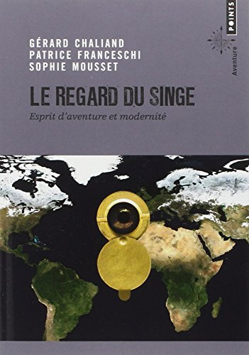Le regard du singe : esprit d'aventure et modernité : manifeste aventureux