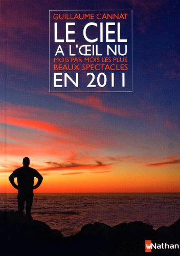 Le ciel à l'oeil nu en 2011 : mois par mois les plus beaux spectacles