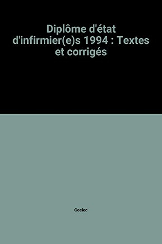 diplôme d'état d'infirmier(e)s 1994 : textes et corrigés