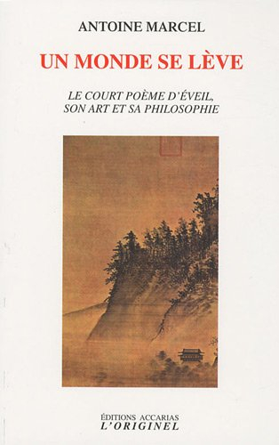 Un monde se lève : le court poème d'éveil, son art et sa philosophie