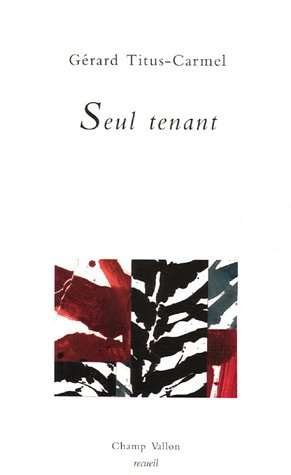 Seul tenant : poèmes