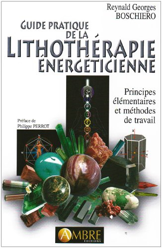 Guide pratique de la lithothérapie énergéticienne : principes élémentaires et méthodes de travail