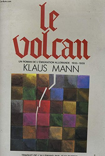 Le volcan : un roman de l'émigration allemande, 1933-1939