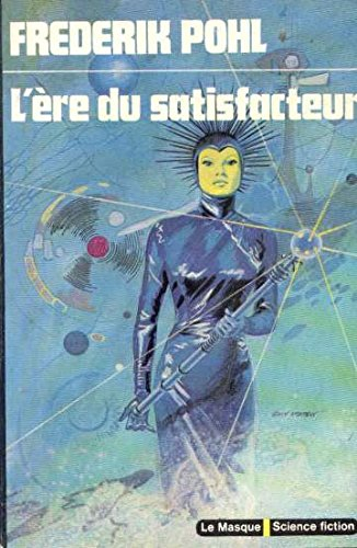 l'ère du satisfacteur
