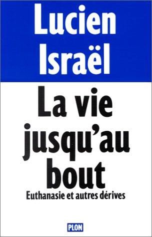 La Vie jusqu'au bout : l'euthanasie et autres dérives