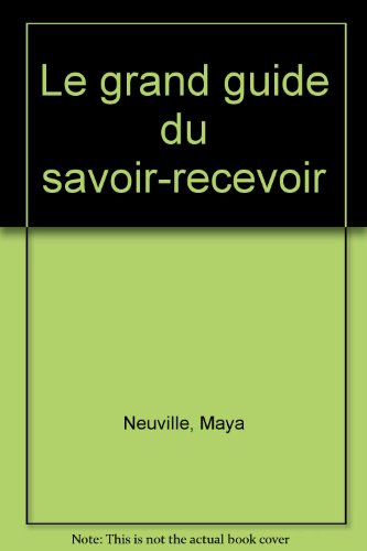 Le grand guide du savoir-recevoir