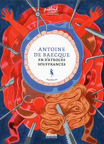 En d'atroces souffrances : pour une histoire de la douleur