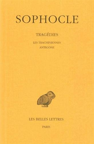 Tragédies. Vol. 1. Les Trachiniennes. Antigone