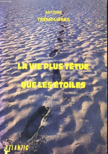 la vie plus têtue que les étoiles : manuel pour ne pas apprendre la biologie mais pour s'y promener