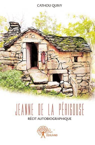 Jeanne de la périgouse : Récit autobiographique